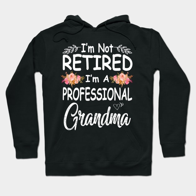 mothers day im not retired im a professional grandma Hoodie by Bagshaw Gravity